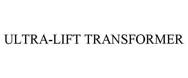  ULTRA-LIFT TRANSFORMER