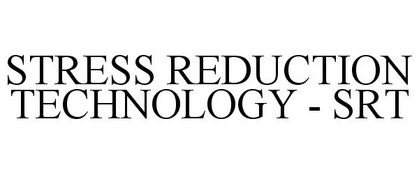  STRESS REDUCTION TECHNOLOGY - SRT