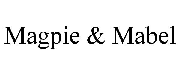  MAGPIE &amp; MABEL