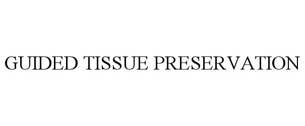  GUIDED TISSUE PRESERVATION