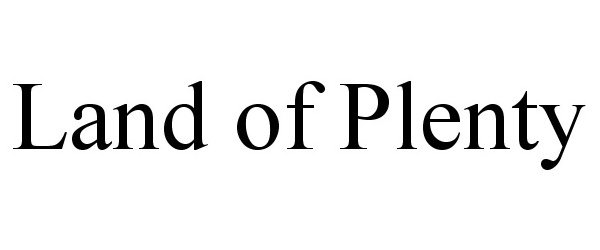 Trademark Logo LAND OF PLENTY
