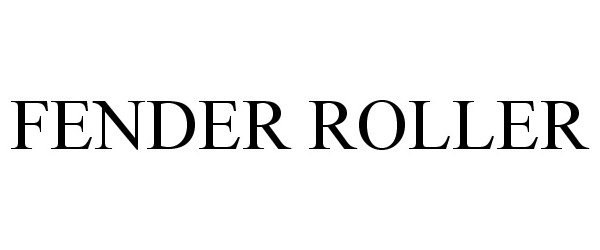 Trademark Logo FENDER ROLLER