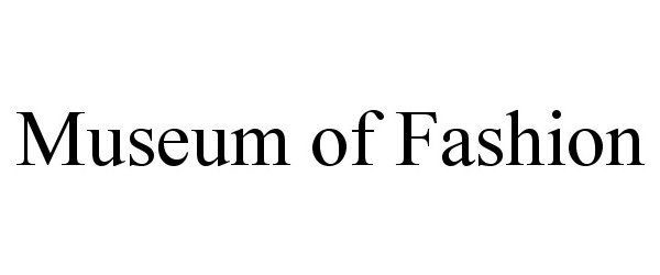Trademark Logo MUSEUM OF FASHION