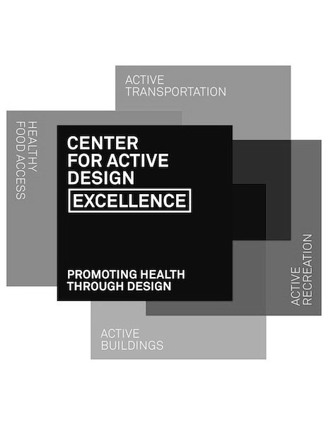  CENTER FOR ACTIVE DESIGN EXCELLENCE ACTIVE BUILDINGS HEALTHY FOOD ACCESS ACTIVE TRANSPORTATION ACTIVE RECREATION