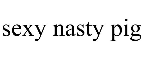  SEXY NASTY PIG