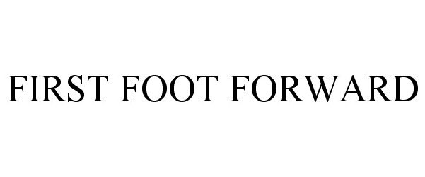  FIRST FOOT FORWARD