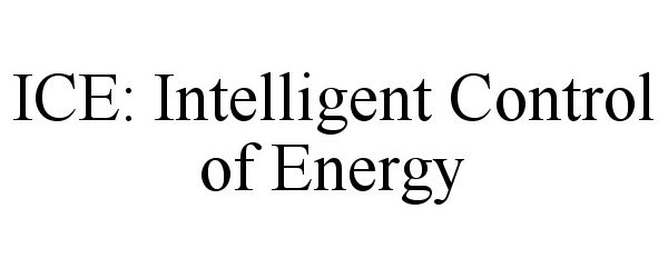  ICE: INTELLIGENT CONTROL OF ENERGY