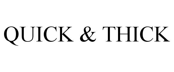 Trademark Logo QUICK &amp; THICK