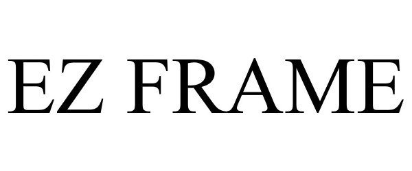 Trademark Logo EZ FRAME