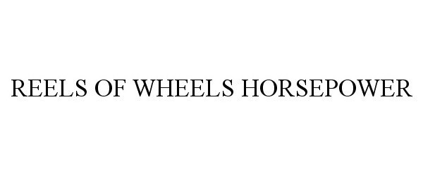  REELS OF WHEELS HORSEPOWER