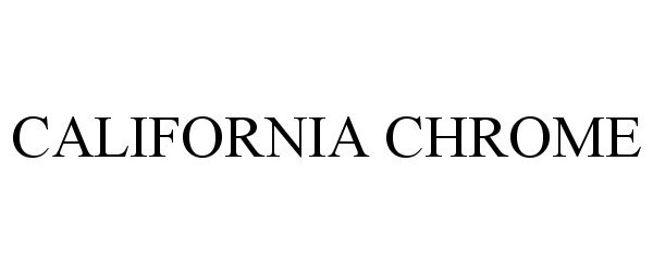 Trademark Logo CALIFORNIA CHROME