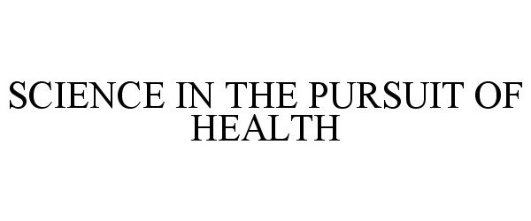 Trademark Logo SCIENCE IN THE PURSUIT OF HEALTH