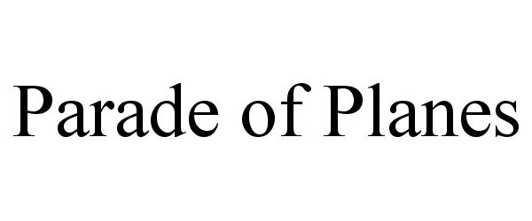Trademark Logo PARADE OF PLANES