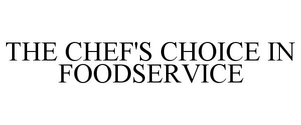  THE CHEF'S CHOICE IN FOODSERVICE