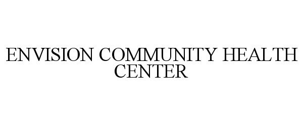  ENVISION COMMUNITY HEALTH CENTER