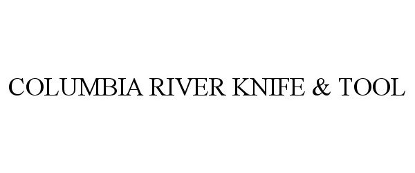 Trademark Logo COLUMBIA RIVER KNIFE & TOOL