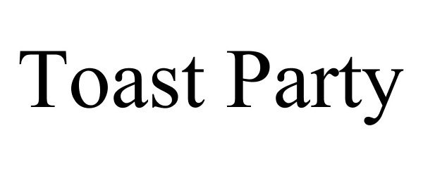 Trademark Logo TOAST PARTY