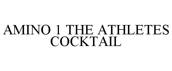 Trademark Logo AMINO 1 THE ATHLETES COCKTAIL