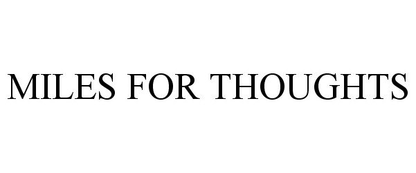 Trademark Logo MILES FOR THOUGHTS