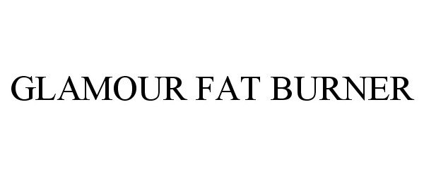 Trademark Logo GLAMOUR FAT BURNER