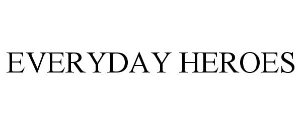 Trademark Logo EVERYDAY HEROES