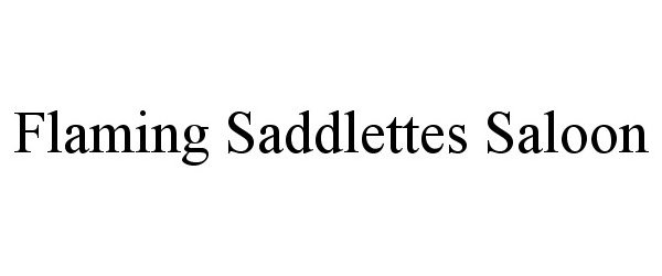 FLAMING SADDLETTES SALOON