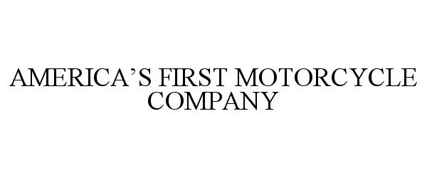 Trademark Logo AMERICA'S FIRST MOTORCYCLE COMPANY