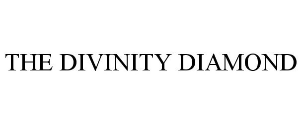 Trademark Logo THE DIVINITY DIAMOND