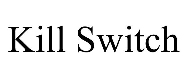 Trademark Logo KILL SWITCH