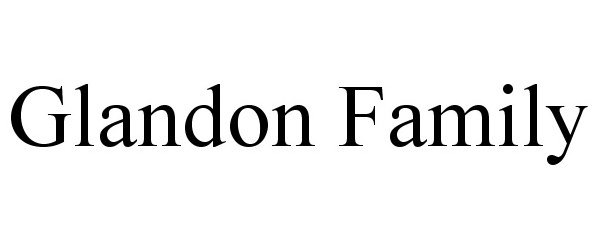 Trademark Logo GLANDON FAMILY