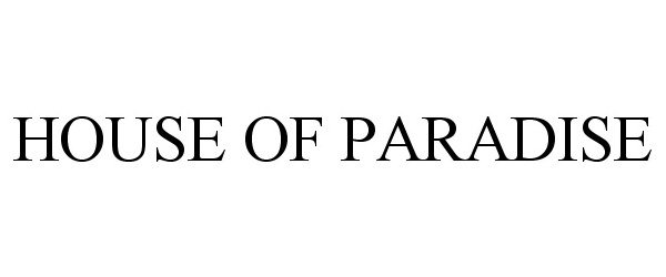 Trademark Logo HOUSE OF PARADISE