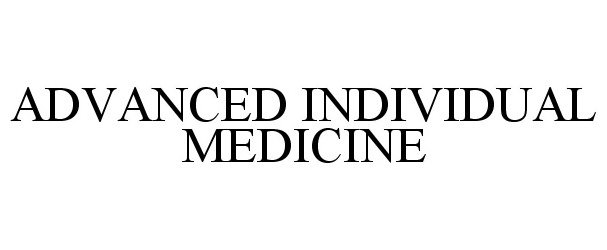 Trademark Logo ADVANCED INDIVIDUAL MEDICINE