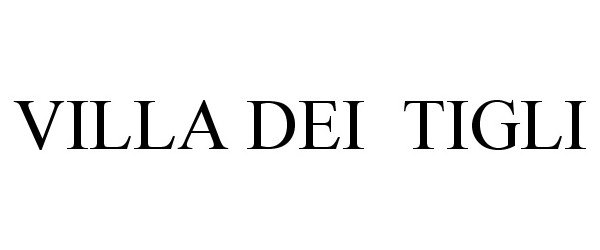 Trademark Logo VILLA DEI TIGLI