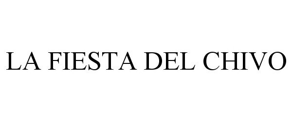 Trademark Logo LA FIESTA DEL CHIVO