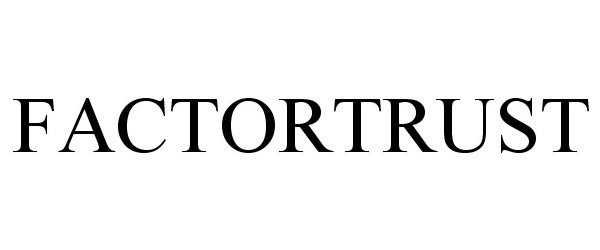 Trademark Logo FACTORTRUST