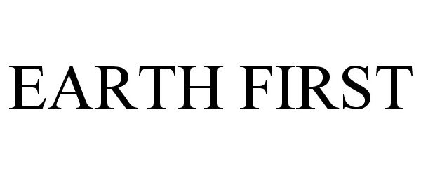 Trademark Logo EARTH FIRST
