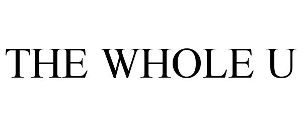Trademark Logo THE WHOLE U