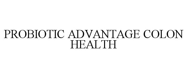 Trademark Logo PROBIOTIC ADVANTAGE COLON HEALTH