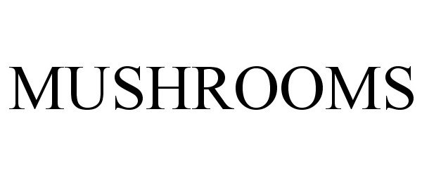 Trademark Logo MUSHROOMS