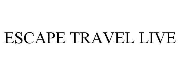  ESCAPE TRAVEL LIVE