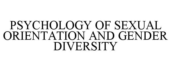  PSYCHOLOGY OF SEXUAL ORIENTATION AND GENDER DIVERSITY