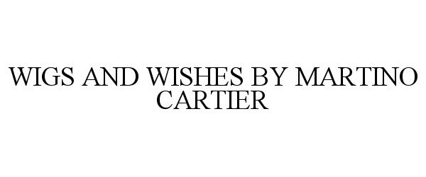  WIGS AND WISHES BY MARTINO CARTIER