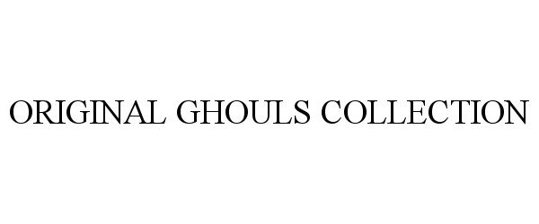  ORIGINAL GHOULS COLLECTION