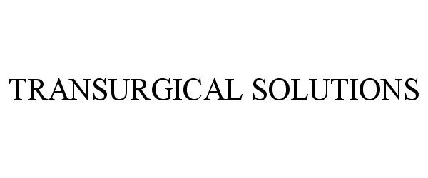  TRANSURGICAL SOLUTIONS