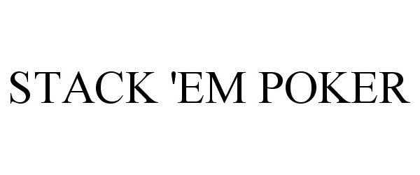 Trademark Logo STACK 'EM POKER