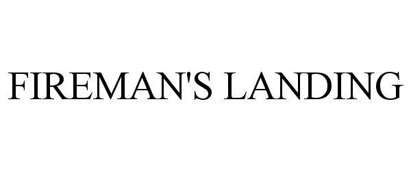 Trademark Logo FIREMAN'S LANDING