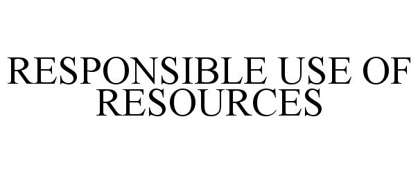 Trademark Logo RESPONSIBLE USE OF RESOURCES