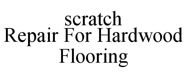  SCRATCH REPAIR FOR HARDWOOD FLOORING