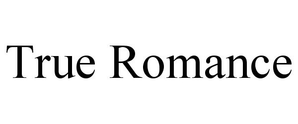 Trademark Logo TRUE ROMANCE