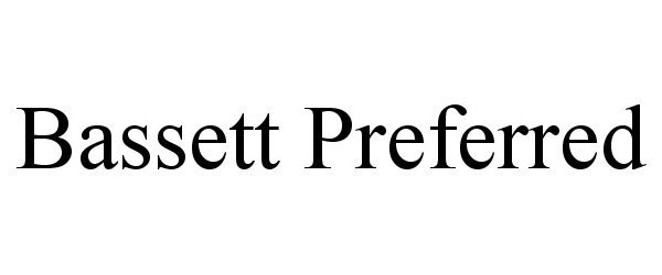Trademark Logo BASSETT PREFERRED